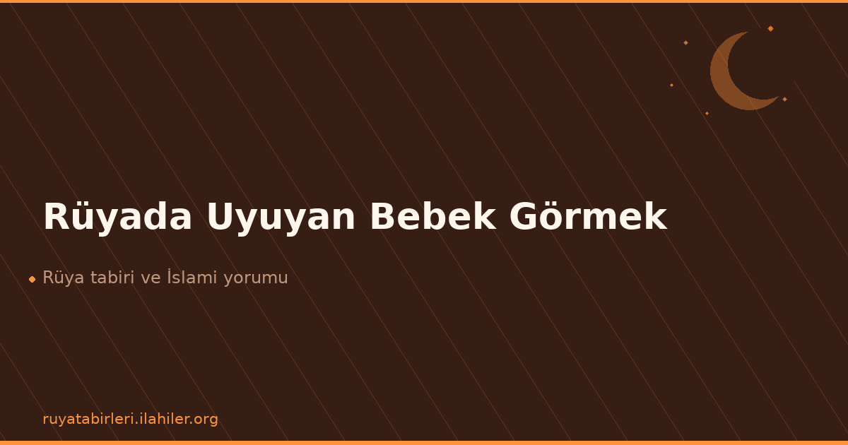 Rüyada Uyuyan Bebek Görmek
