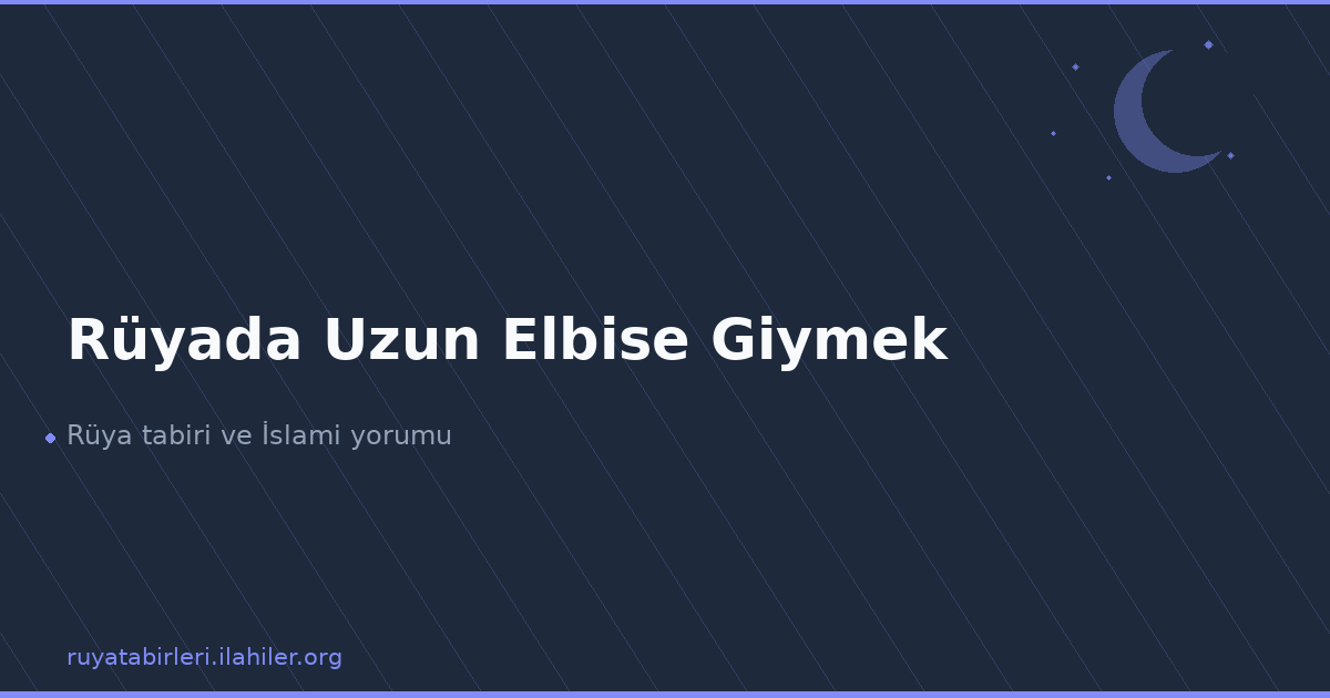 Rüyada Uzun Elbise Giymek
