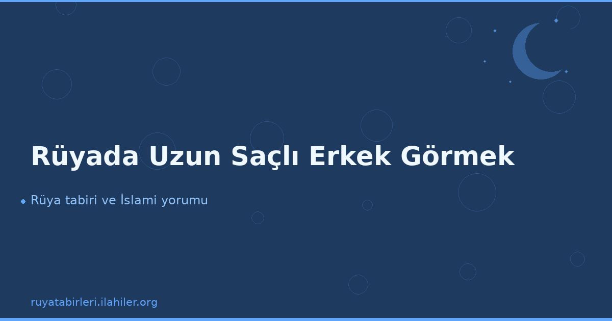 Rüyada Uzun Saçlı Erkek Görmek