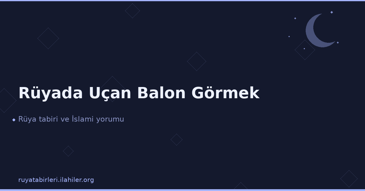 Rüyada Uçan Balon Görmek