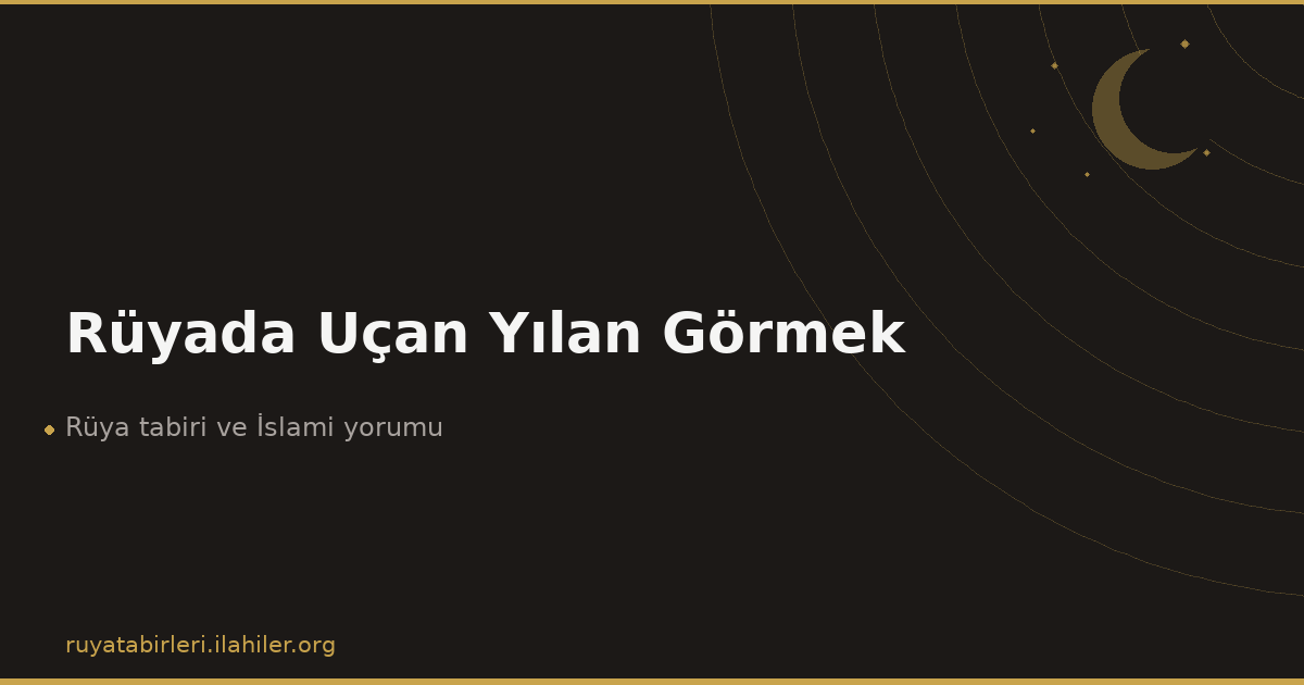 Rüyada Uçan Yılan Görmek