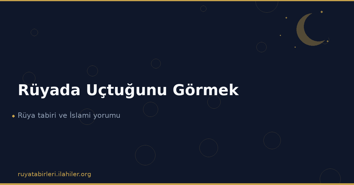 Rüyada Uçtuğunu Görmek