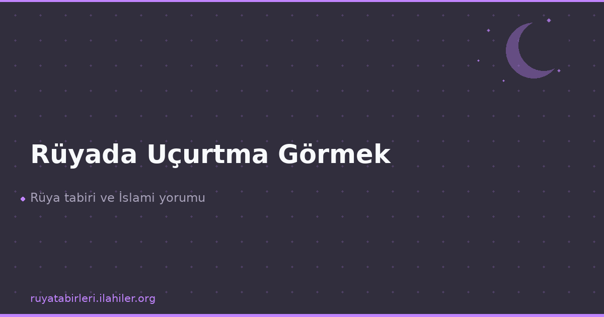 Rüyada Uçurtma Görmek