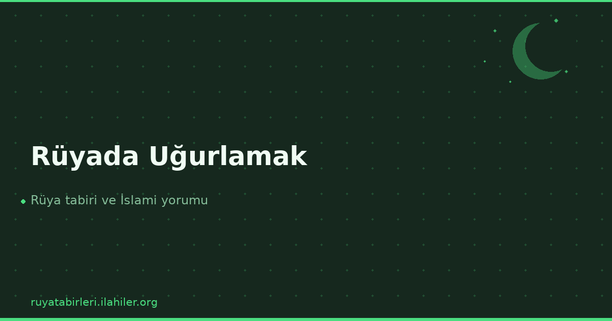 Rüyada Uğurlamak