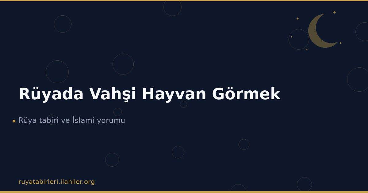 Rüyada Vahşi Hayvan Görmek