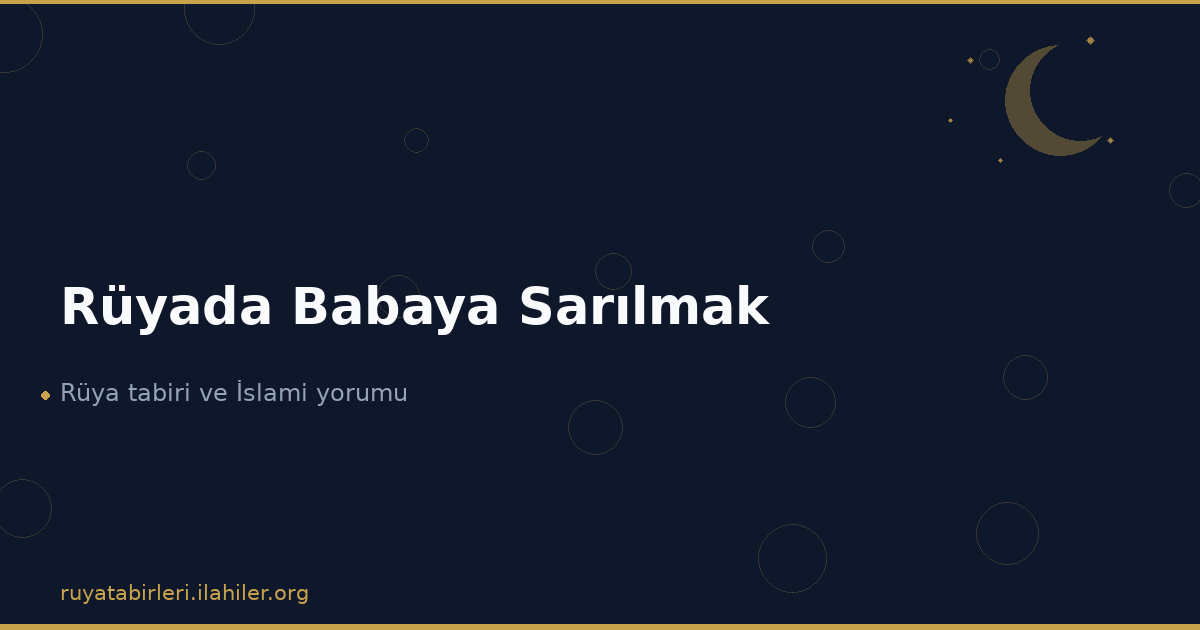 Rüyada Babaya Sarılmak
