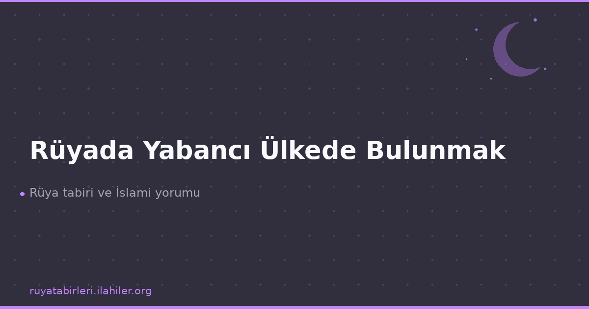 Rüyada Yabancı Ülkede Bulunmak