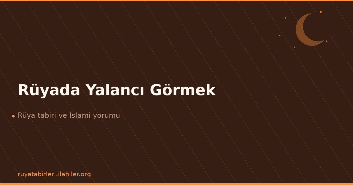 Rüyada Yalancı Görmek