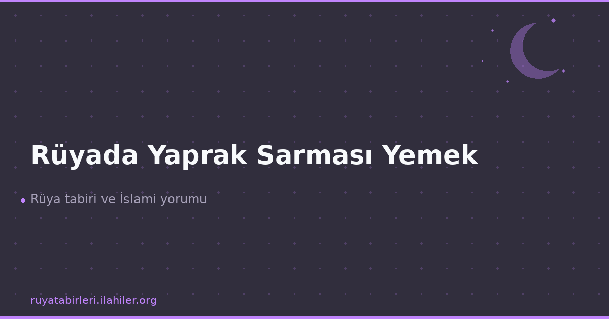 Rüyada Yaprak Sarması Yemek