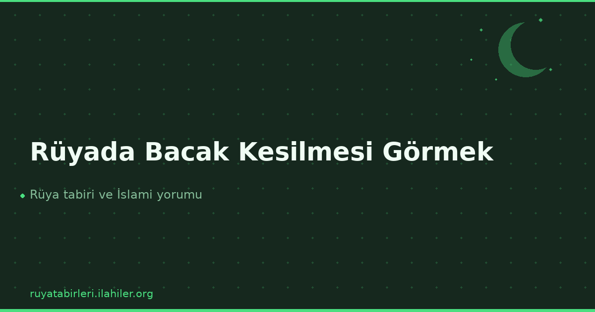 Rüyada Bacak Kesilmesi Görmek