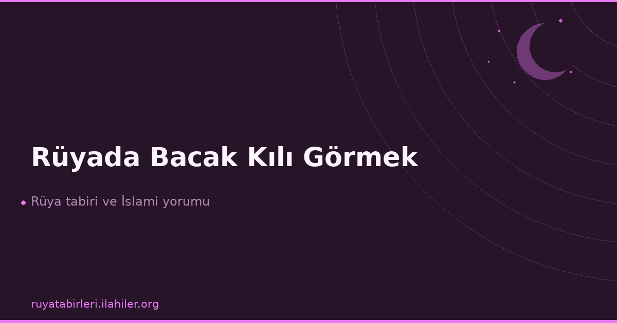 Rüyada Bacak Kılı Görmek
