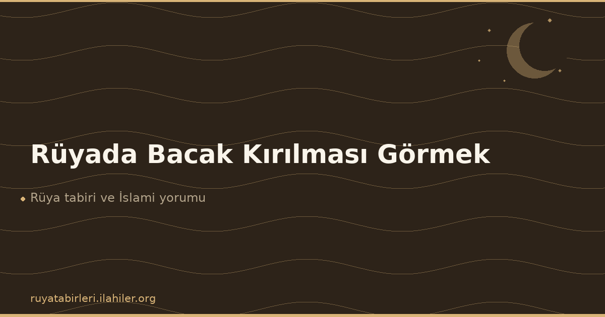 Rüyada Bacak Kırılması Görmek