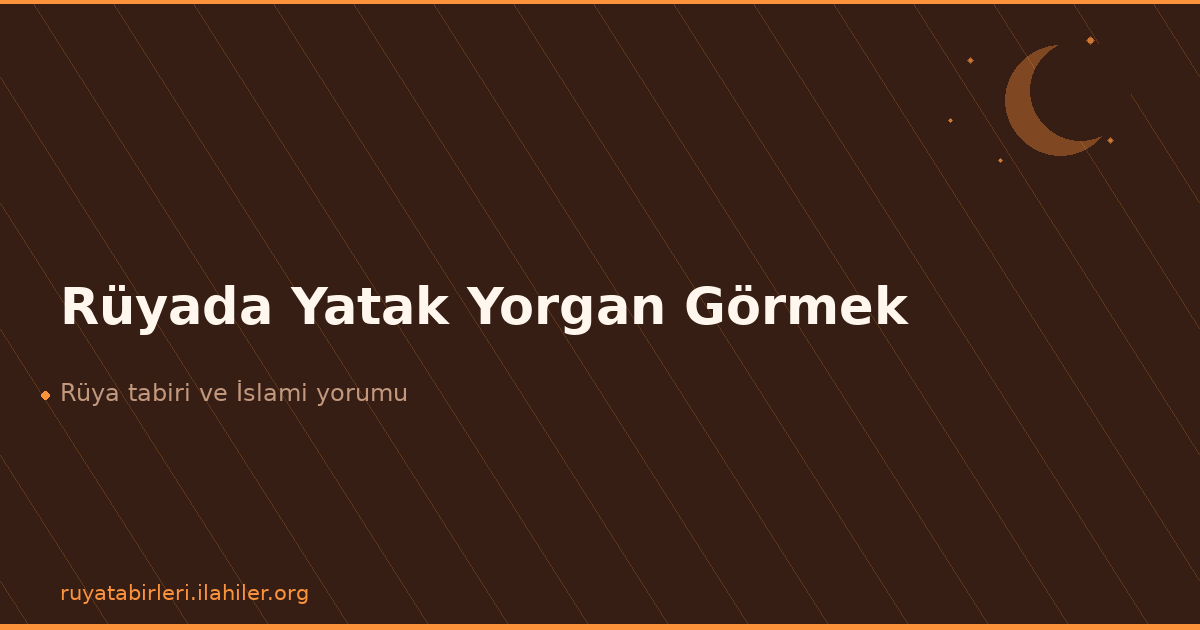 Rüyada Yatak Yorgan Görmek