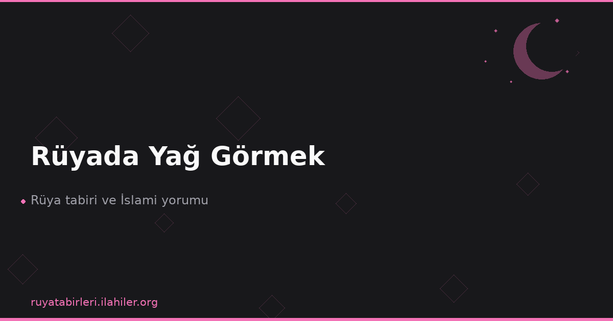 Rüyada Yağ Görmek