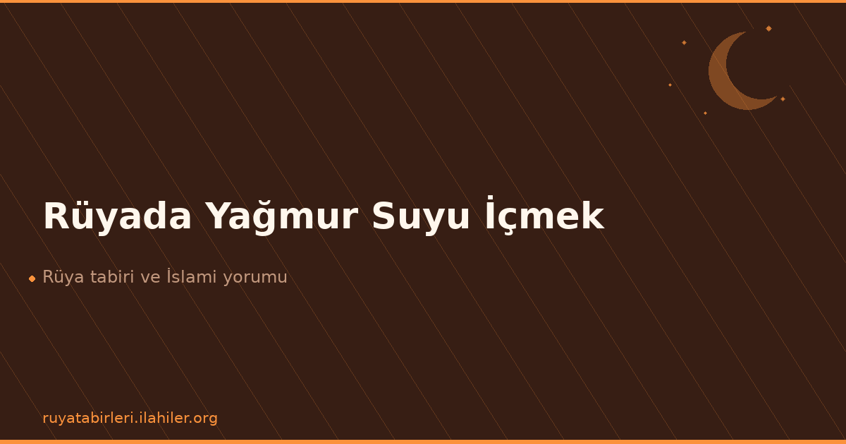 Rüyada Yağmur Suyu İçmek