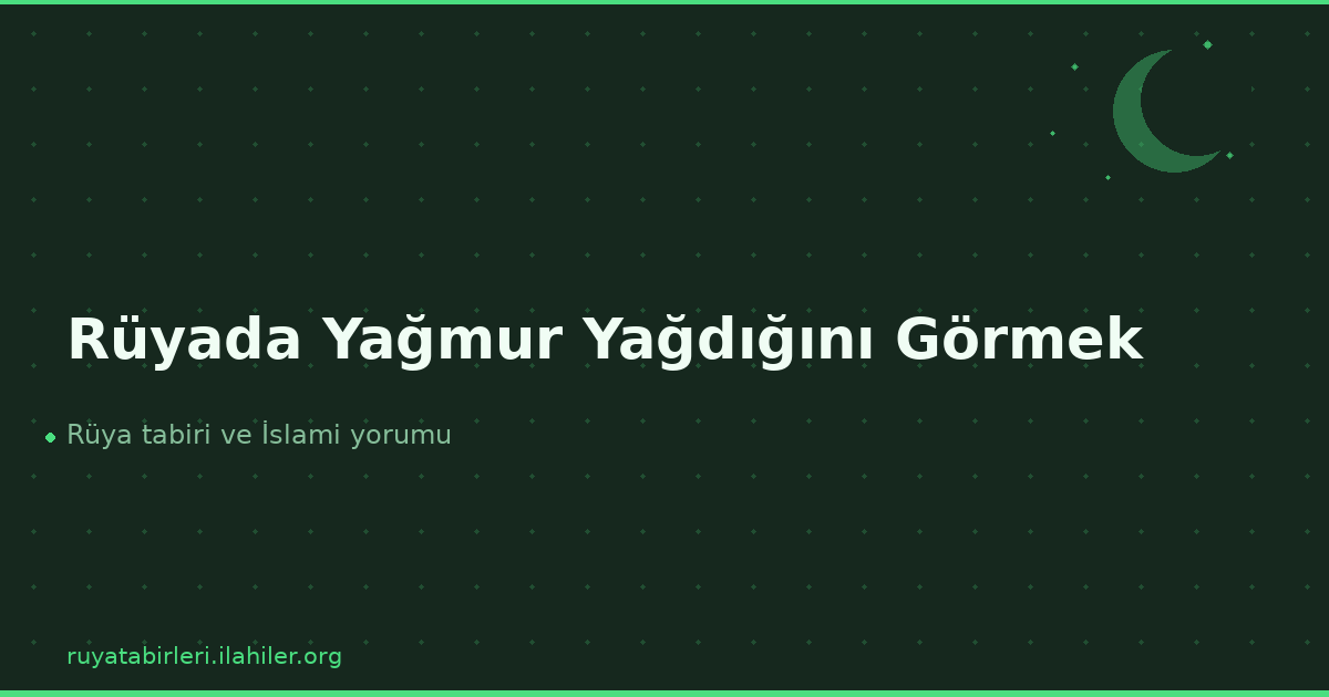 Rüyada Yağmur Yağdığını Görmek