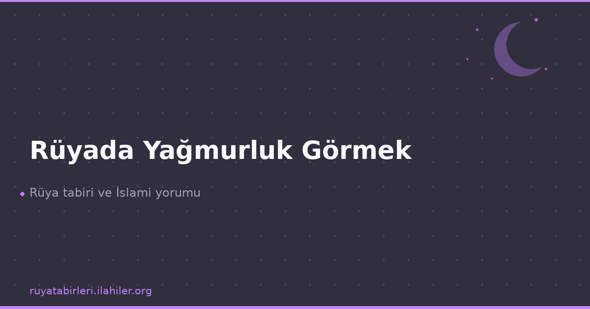 Rüyada Yağmurluk Görmek
