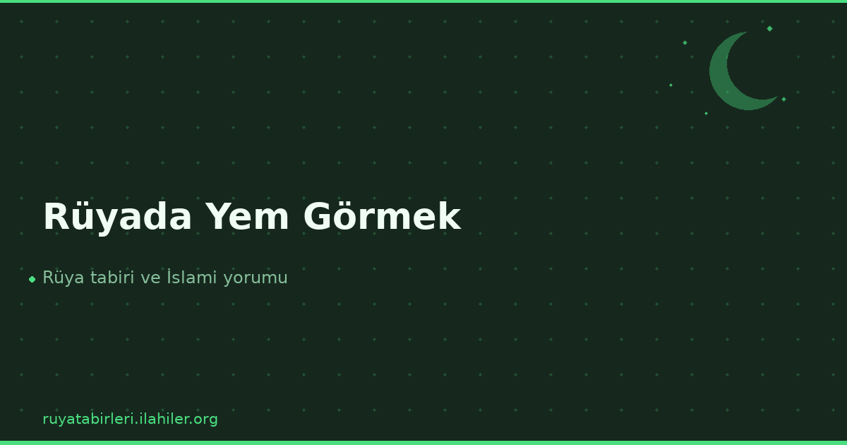 Rüyada Yem Görmek