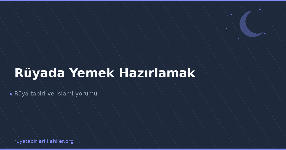 Rüyada Yemek Hazırlamak