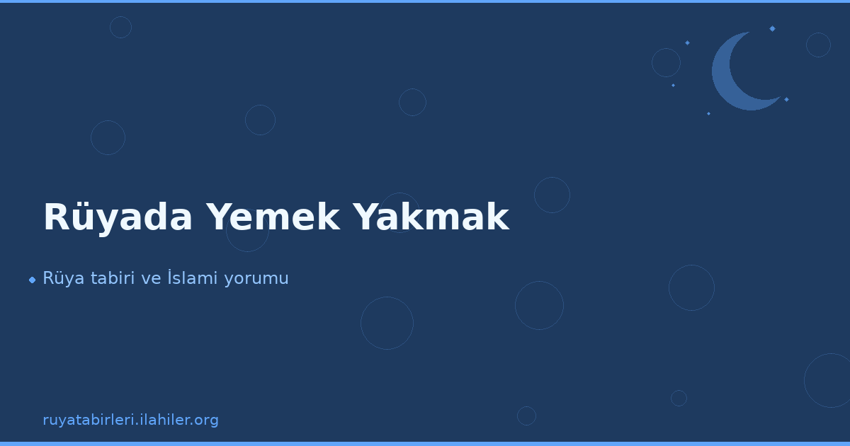 Rüyada Yemek Yakmak