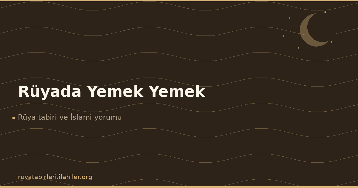 Rüyada Yemek Yemek