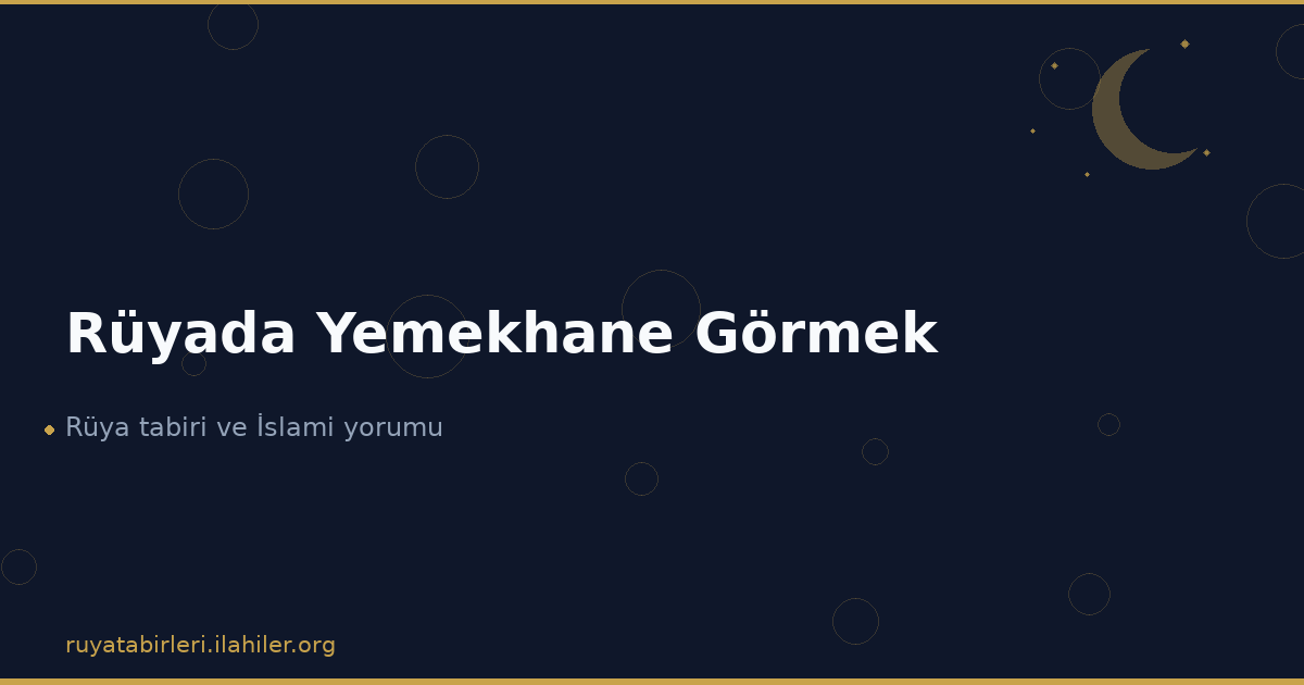 Rüyada Yemekhane Görmek