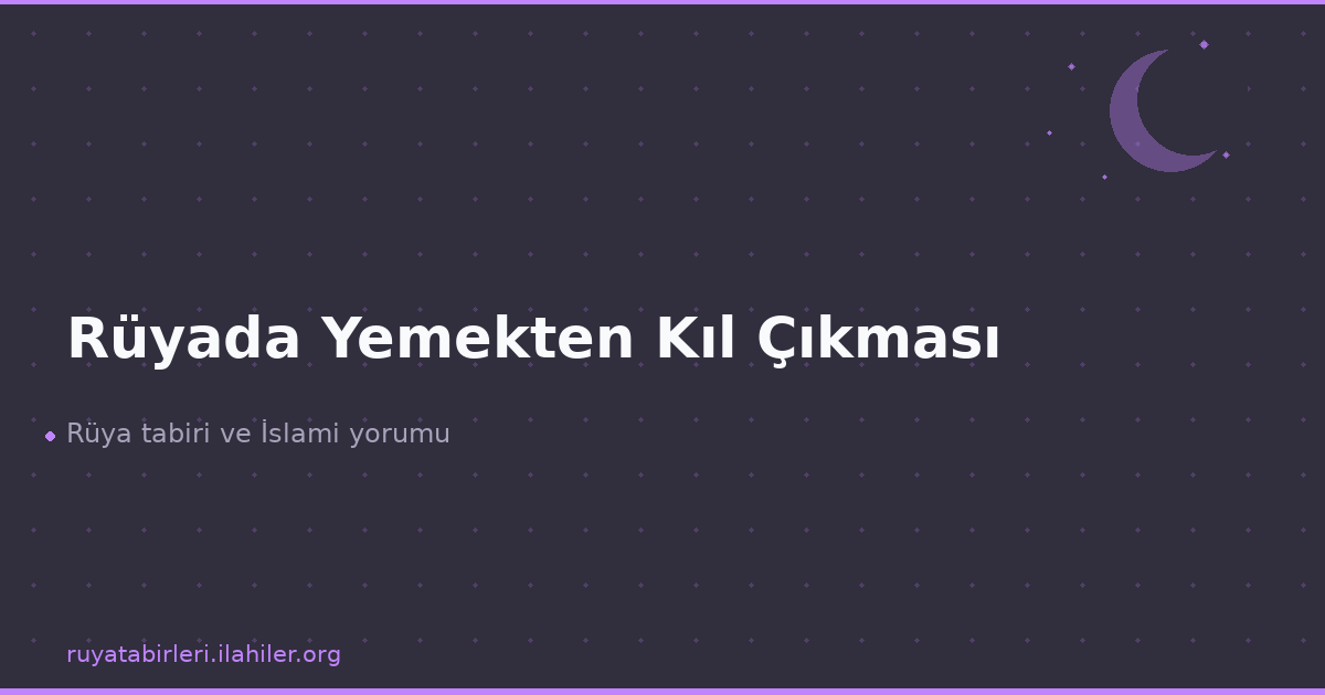 Rüyada Yemekten Kıl Çıkması