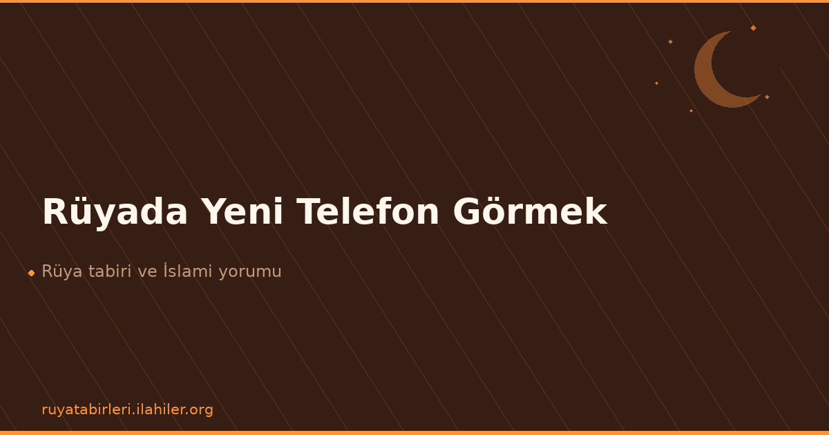 Rüyada Yeni Telefon Görmek