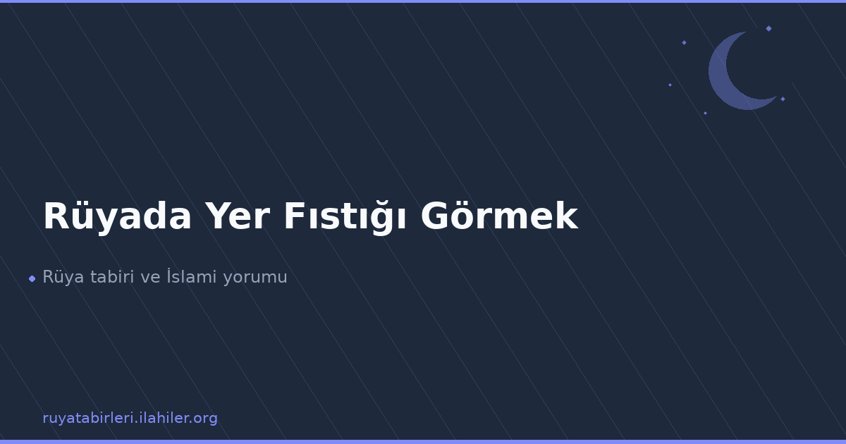 Rüyada Yer Fıstığı Görmek
