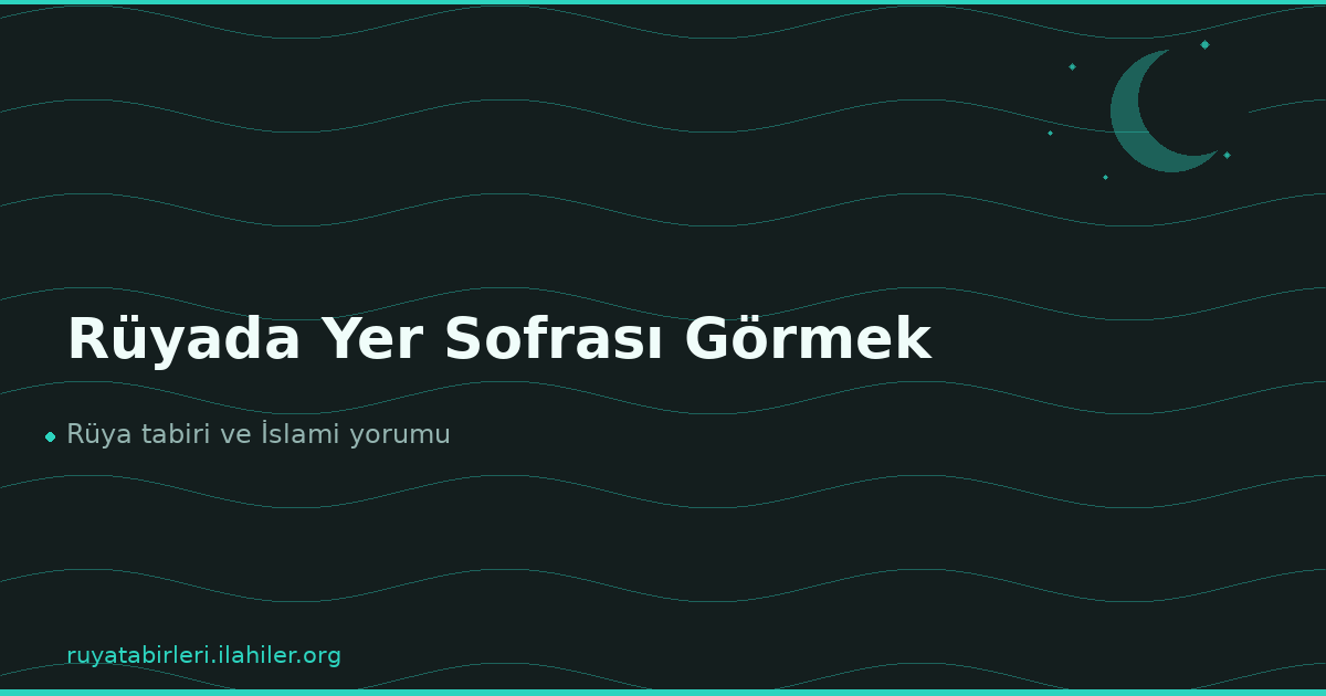 Rüyada Yer Sofrası Görmek