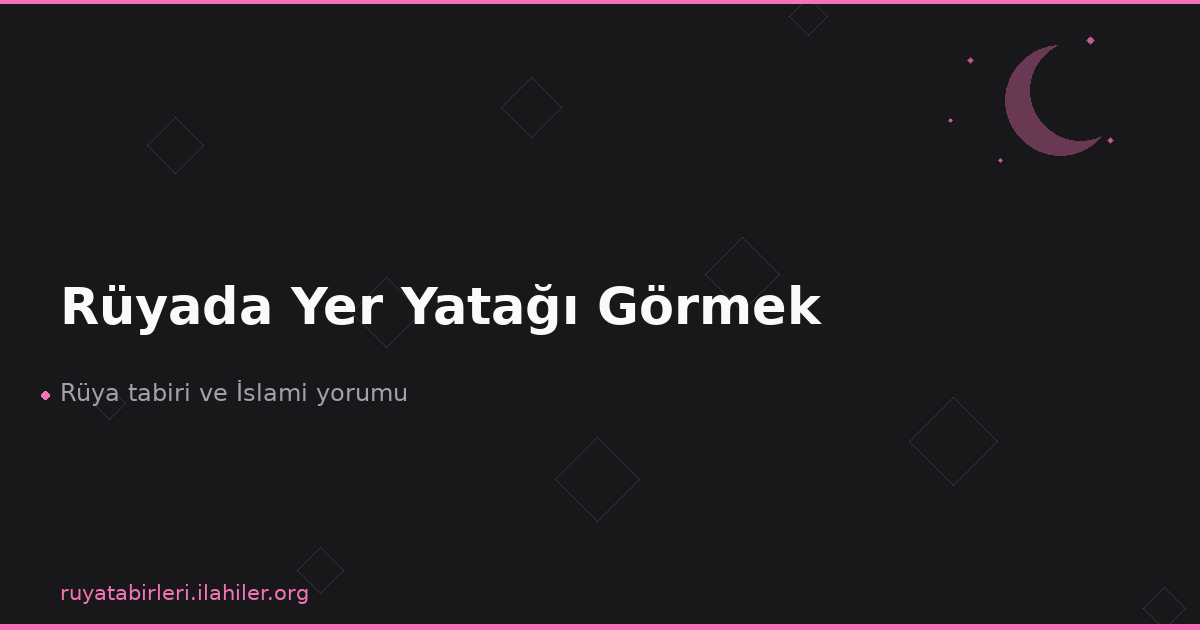 Rüyada Yer Yatağı Görmek