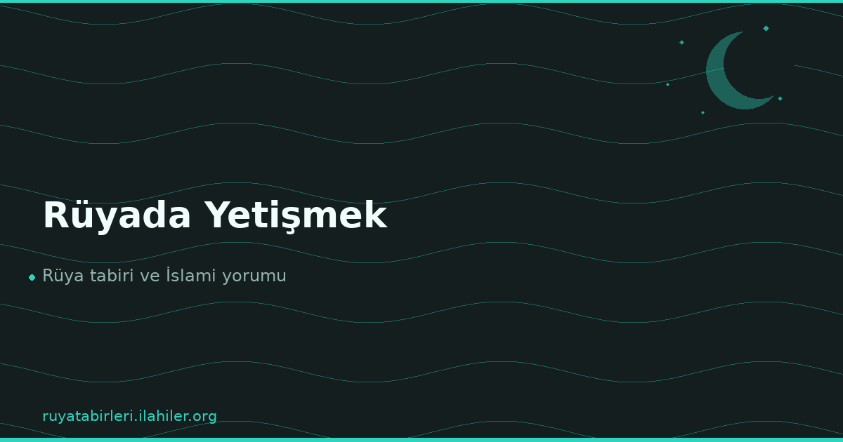 Rüyada Yetişmek