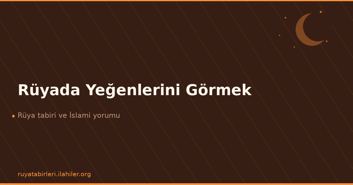Rüyada Yeğenlerini Görmek