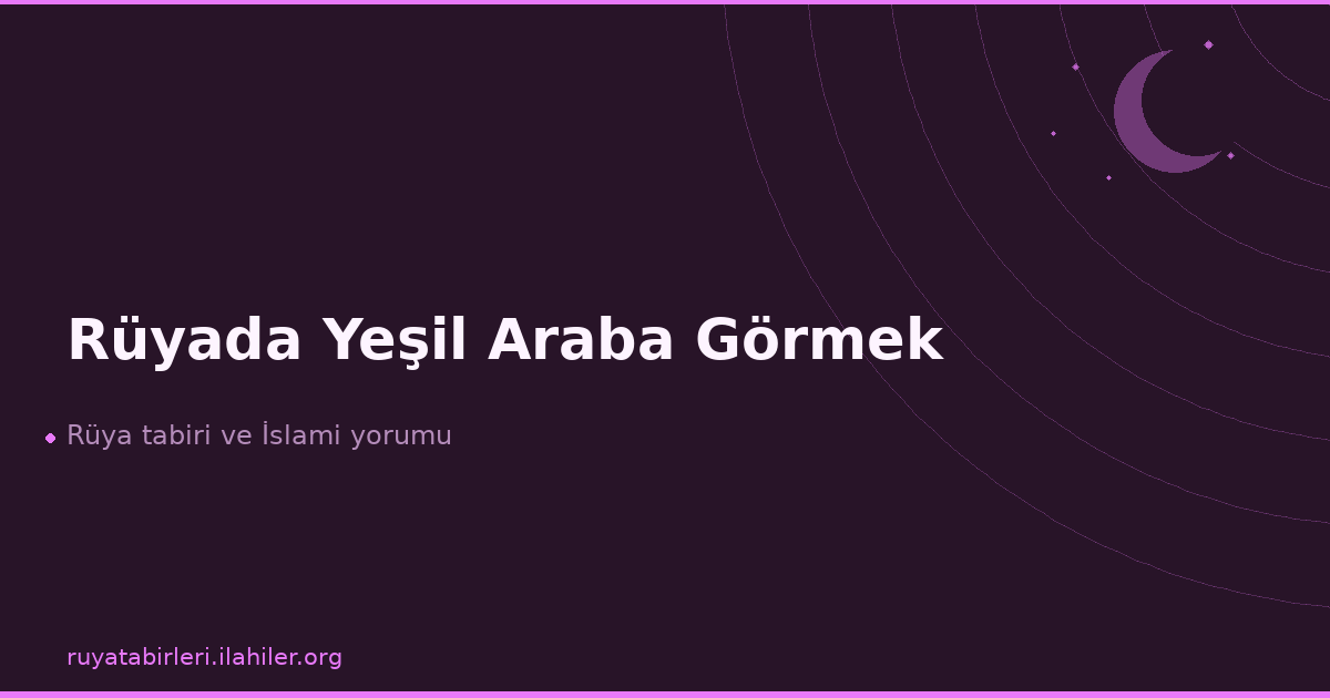 Rüyada Yeşil Araba Görmek