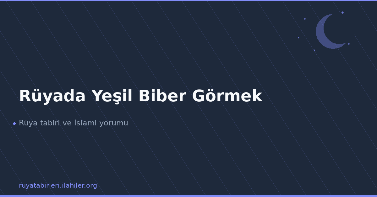 Rüyada Yeşil Biber Görmek
