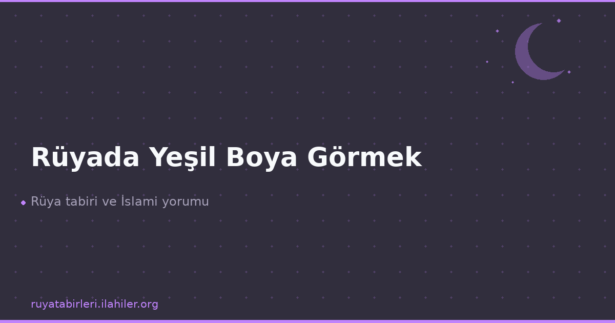 Rüyada Yeşil Boya Görmek