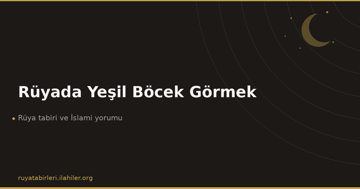 Rüyada Yeşil Böcek Görmek
