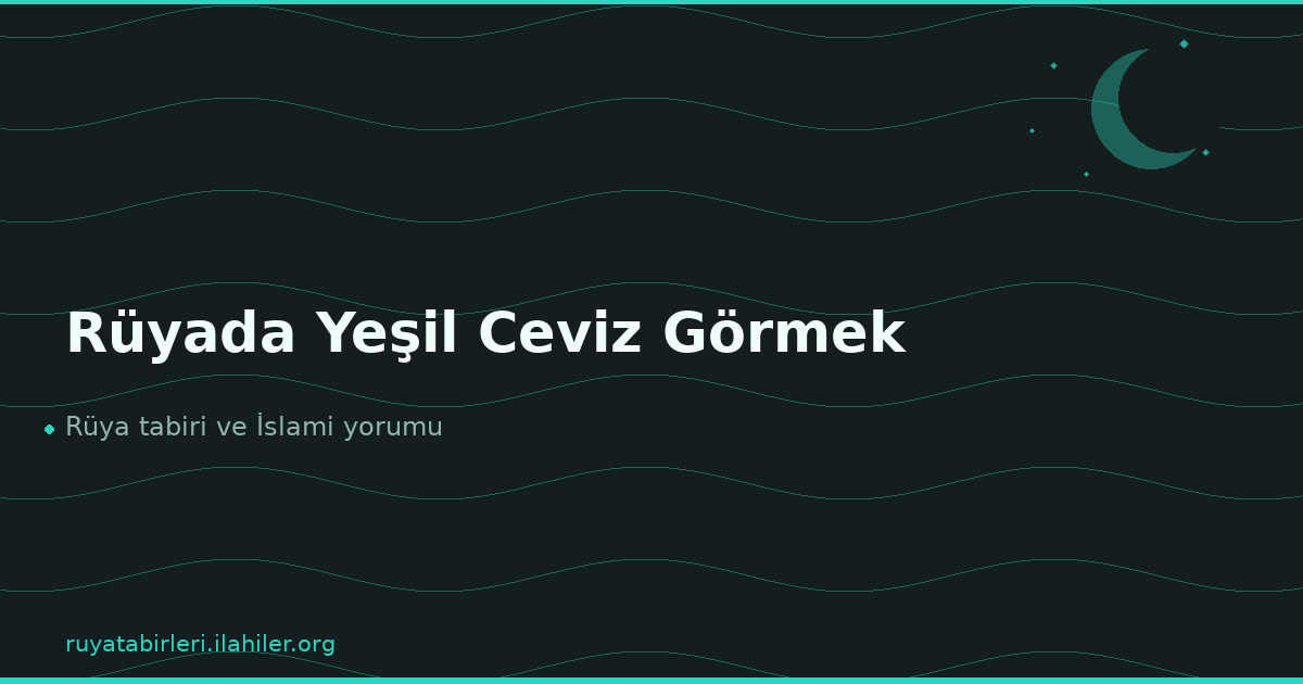 Rüyada Yeşil Ceviz Görmek