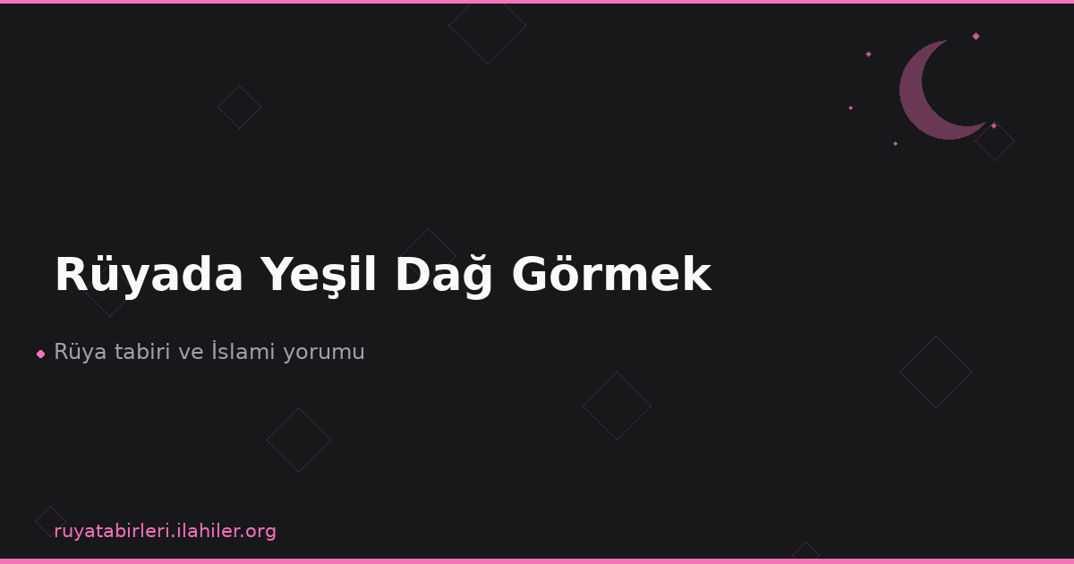Rüyada Yeşil Dağ Görmek