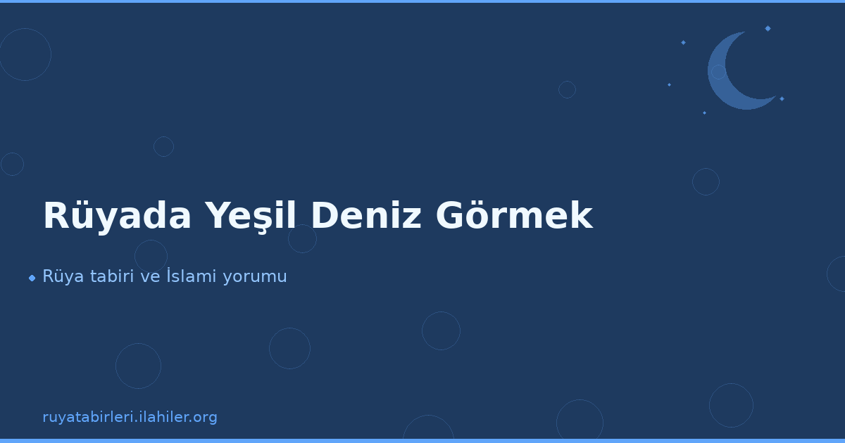 Rüyada Yeşil Deniz Görmek