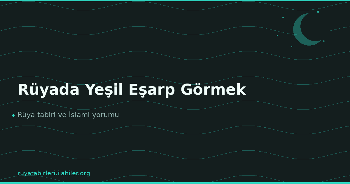 Rüyada Yeşil Eşarp Görmek