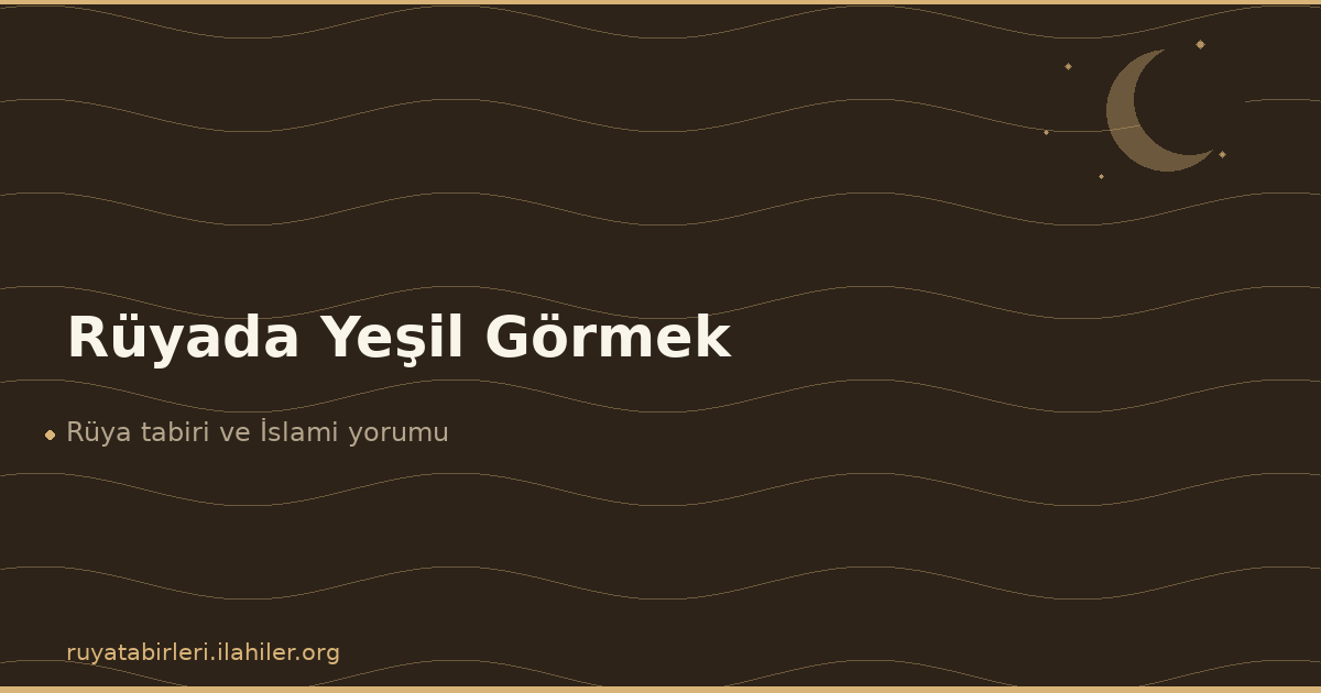 Rüyada Yeşil Görmek