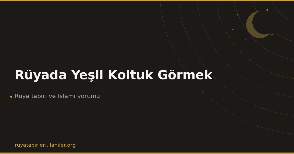 Rüyada Yeşil Koltuk Görmek
