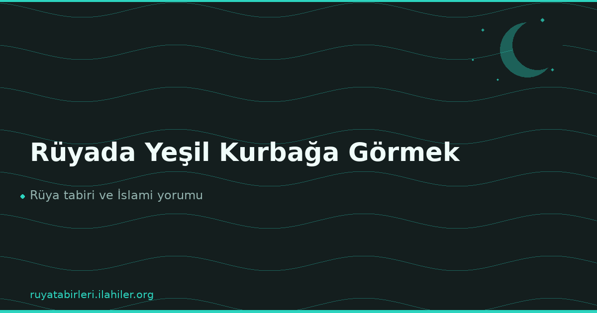 Rüyada Yeşil Kurbağa Görmek