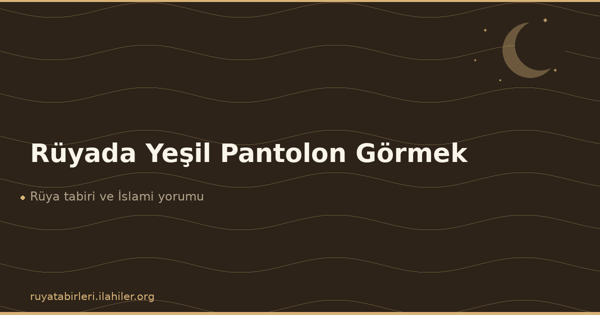 Rüyada Yeşil Pantolon Görmek