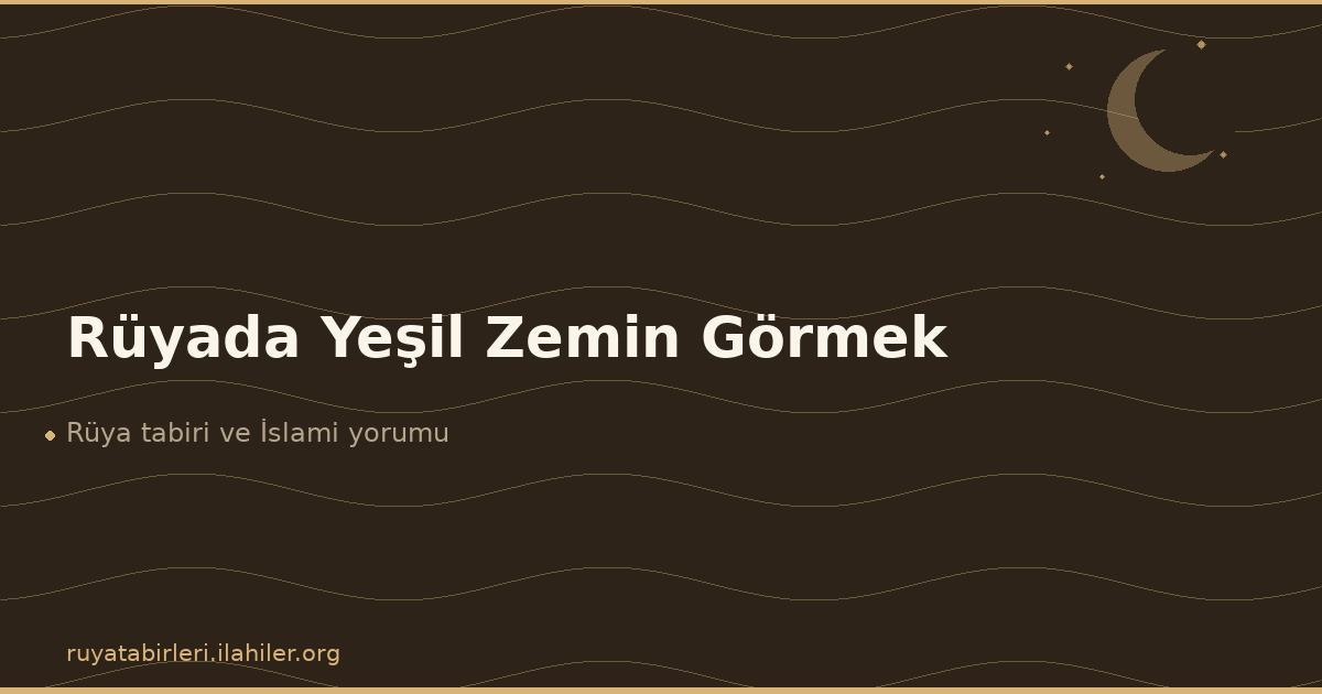 Rüyada Yeşil Zemin Görmek