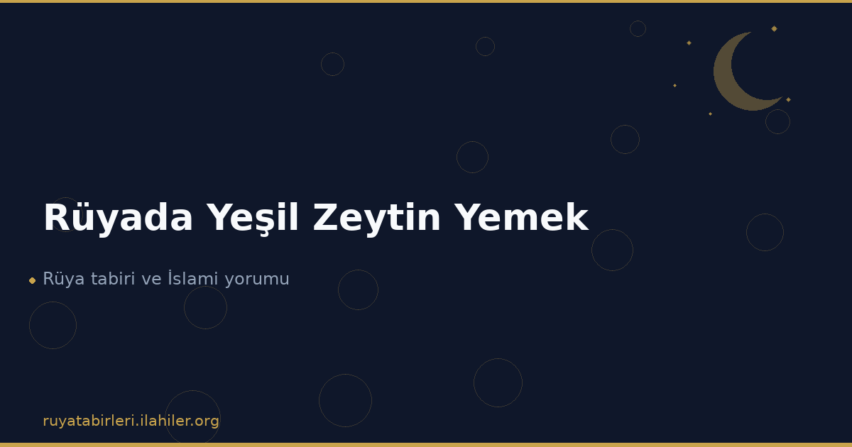 Rüyada Yeşil Zeytin Yemek