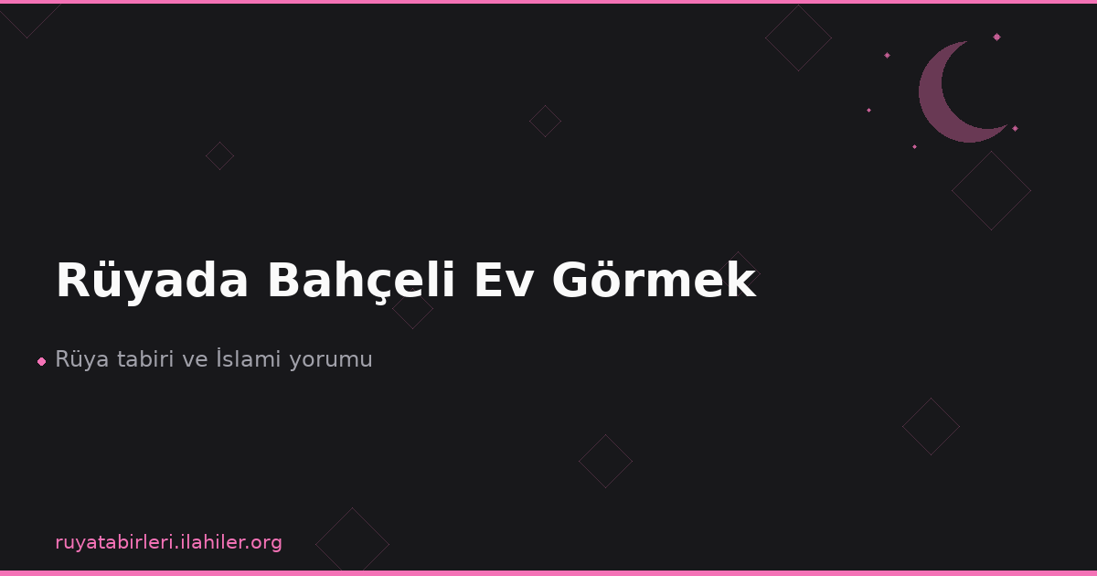 Rüyada Bahçeli Ev Görmek