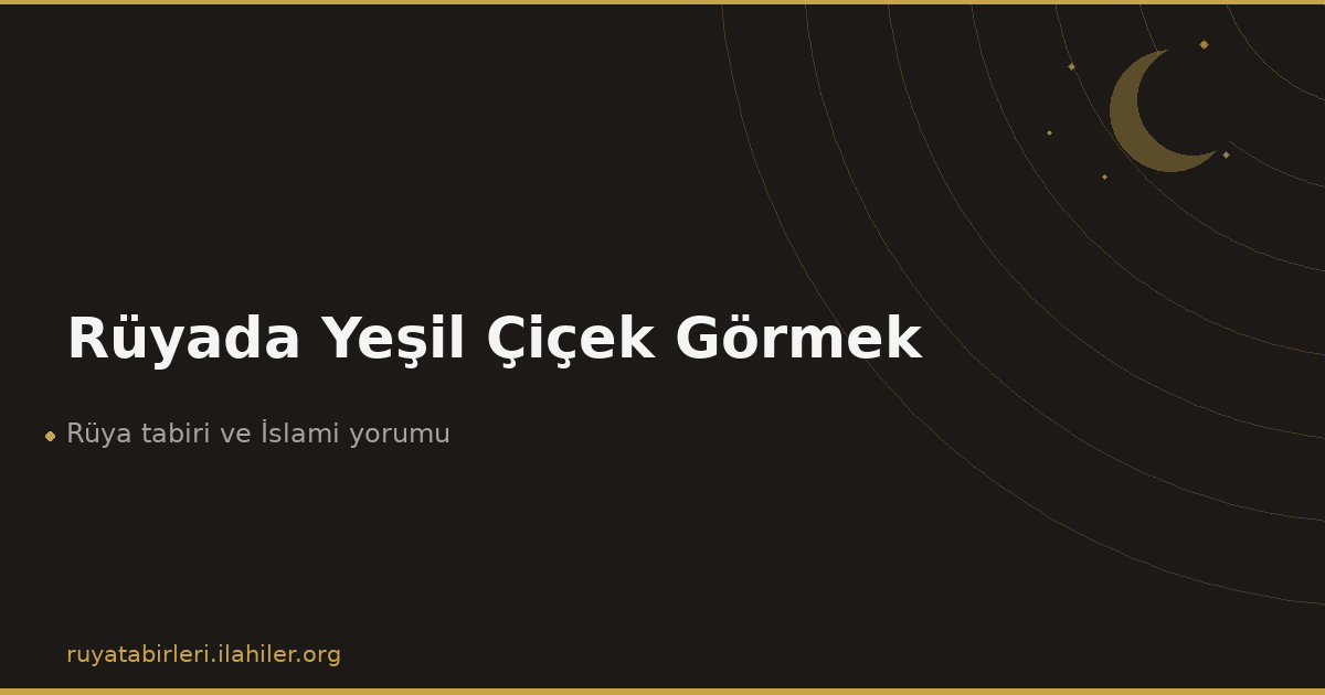 Rüyada Yeşil Çiçek Görmek