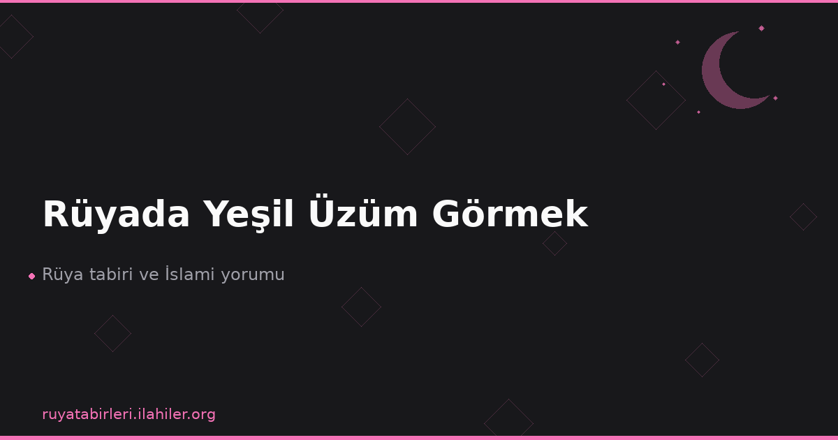 Rüyada Yeşil Üzüm Görmek